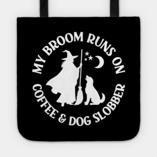 My Broom Runs On Coffee and Dog Slobber Cheeky Witch® Tote