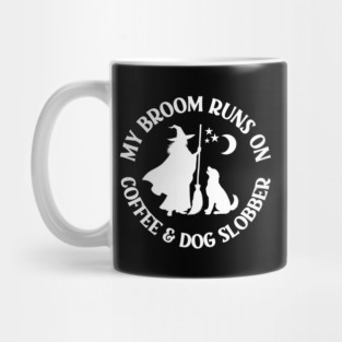 My Broom Runs On Coffee and Dog Slobber Cheeky Witch® Mug