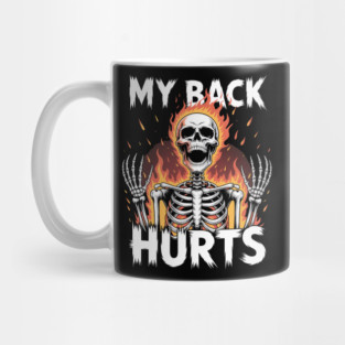 My Back Hurts Funny Skeleton Meme Spinal Surgery Recovey Mug