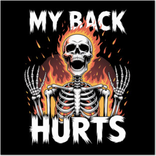 My Back Hurts Funny Skeleton Meme Spinal Surgery Recovey Posters and Art