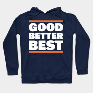 Good Better Best Hoodie