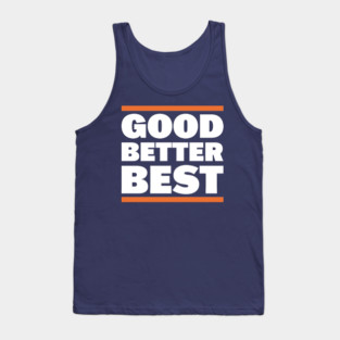 Good Better Best Tank Top