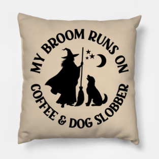 My Broom Runs On Coffee and Dog Slobber Cheeky Witch® Pillow