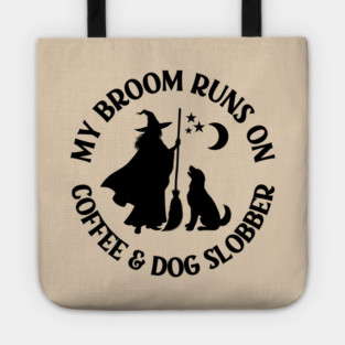 My Broom Runs On Coffee and Dog Slobber Cheeky Witch® Tote