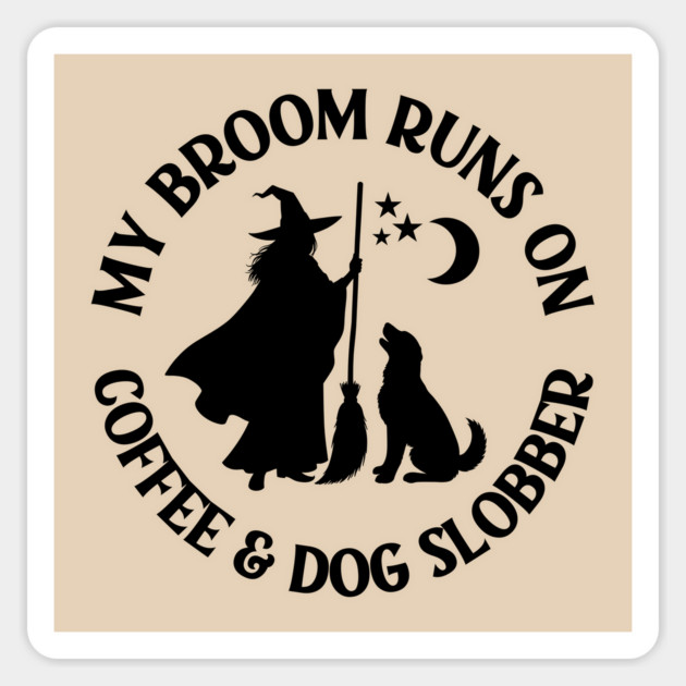 My Broom Runs On Coffee and Dog Slobber Cheeky Witch® Sticker by Cheeky Witch