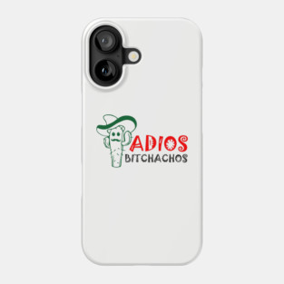 Adios Bitchachos Funny Farewell Sarcasm Phone Case