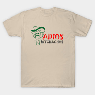 Adios Bitchachos Funny Farewell Sarcasm T-Shirt