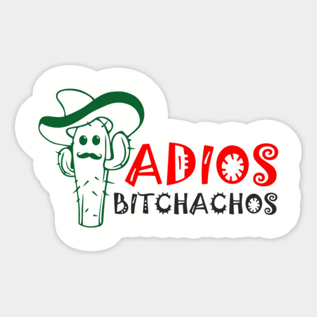 Adios Bitchachos Funny Farewell Sarcasm Magnet by Anticorporati