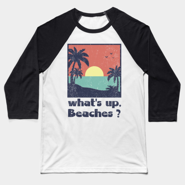 What's Up Beaches Vacay Mode Pun Baseball T-Shirt by Anticorporati