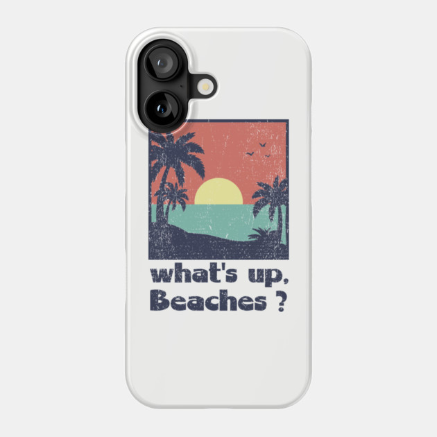 What's Up Beaches Vacay Mode Pun Phone Case by Anticorporati