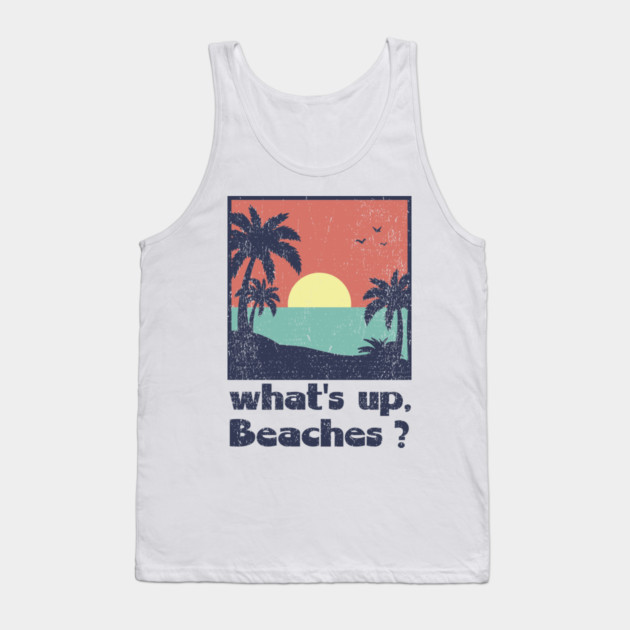 What's Up Beaches Vacay Mode Pun Tank Top by Anticorporati