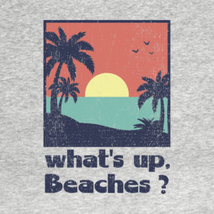 What's Up Beaches Vacay Mode Pun T-Shirt