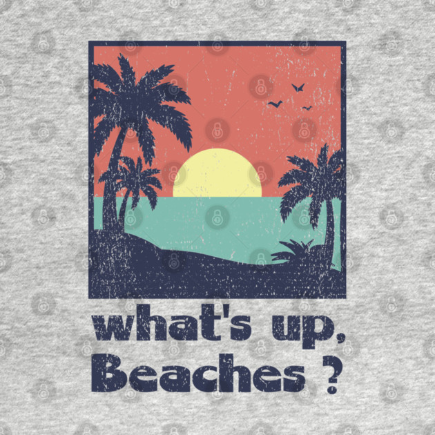 What's Up Beaches Vacay Mode Pun by Anticorporati