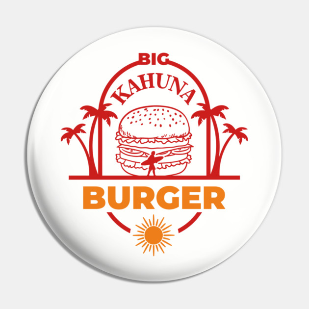 Big Kahuna Burger Film Buff Vibes Pin by Anticorporati