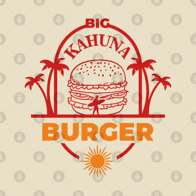 Big Kahuna Burger Film Buff Vibes by Anticorporati