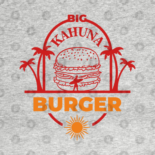 Big Kahuna Burger Film Buff Vibes by Anticorporati