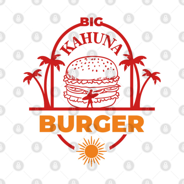Big Kahuna Burger Film Buff Vibes by Anticorporati