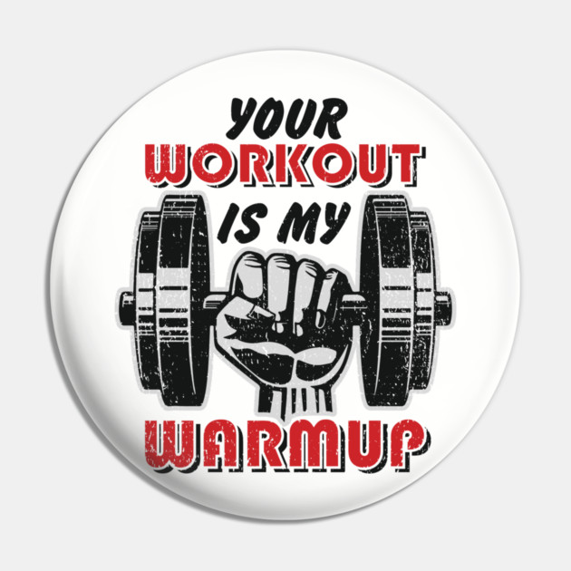 Your Workout Is My Warmup Gym Life Hustle Pin by Anticorporati