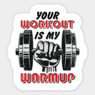 Your Workout Is My Warmup Gym Life Hustle Magnet