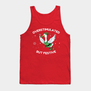 Overstimulated But Festive Goose Tank Top