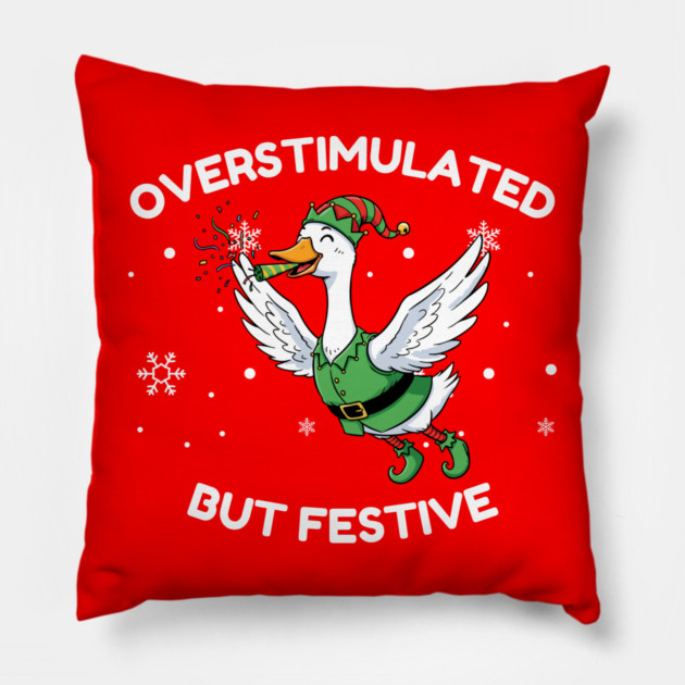 Overstimulated But Festive Goose Pillow by Creatifly Graphic Tees