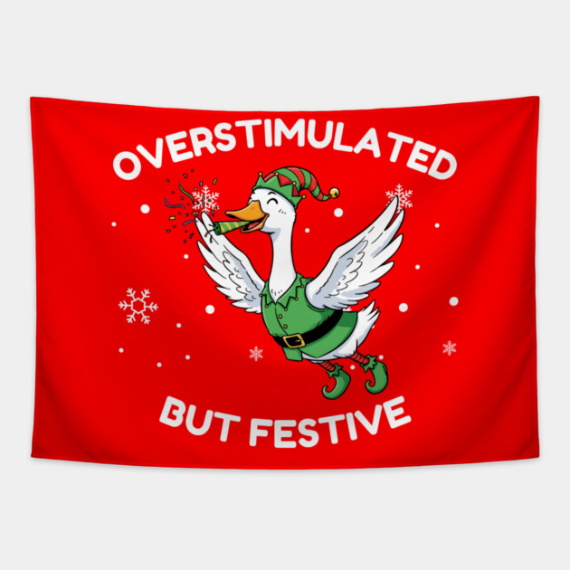 Overstimulated But Festive Goose Tapestry by Creatifly Graphic Tees
