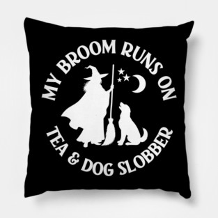 My Broom Runs On Tea and Dog Slobber Cheeky Witch® Pillow