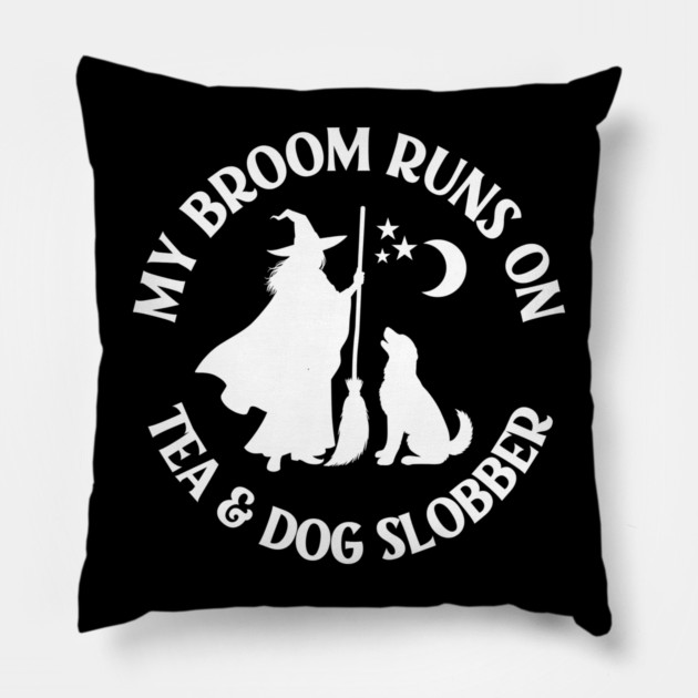 My Broom Runs On Tea and Dog Slobber Cheeky Witch® Pillow by Cheeky Witch
