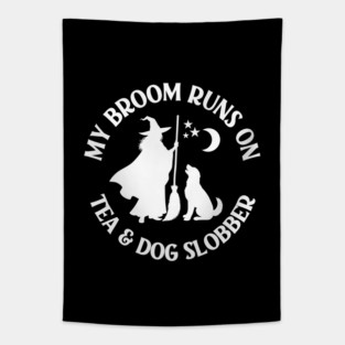 My Broom Runs On Tea and Dog Slobber Cheeky Witch® Tapestry
