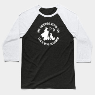 My Broom Runs On Tea and Dog Slobber Cheeky Witch® Baseball T-Shirt