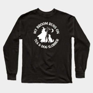 My Broom Runs On Tea and Dog Slobber Cheeky Witch® Long Sleeve T-Shirt