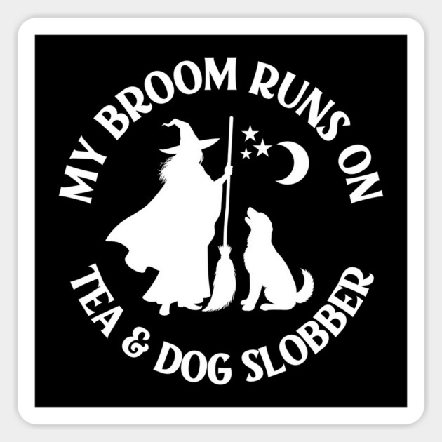 My Broom Runs On Tea and Dog Slobber Cheeky Witch® Sticker by Cheeky Witch