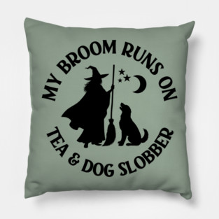 My Broom Runs On Tea and Dog Slobber Cheeky Witch® Pillow