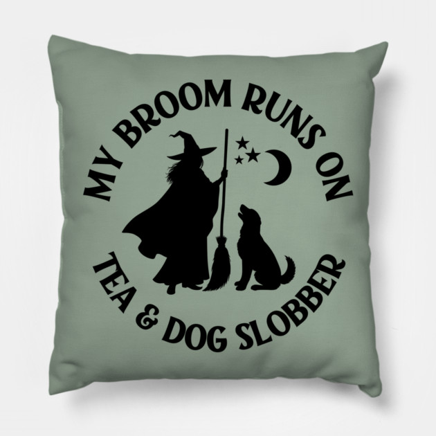 My Broom Runs On Tea and Dog Slobber Cheeky Witch® Pillow by Cheeky Witch