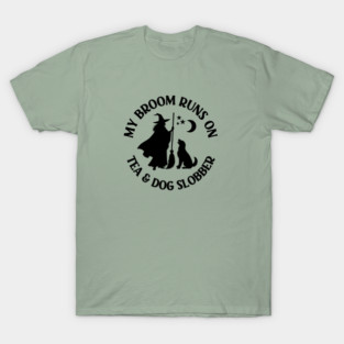 My Broom Runs On Tea and Dog Slobber Cheeky Witch® T-Shirt
