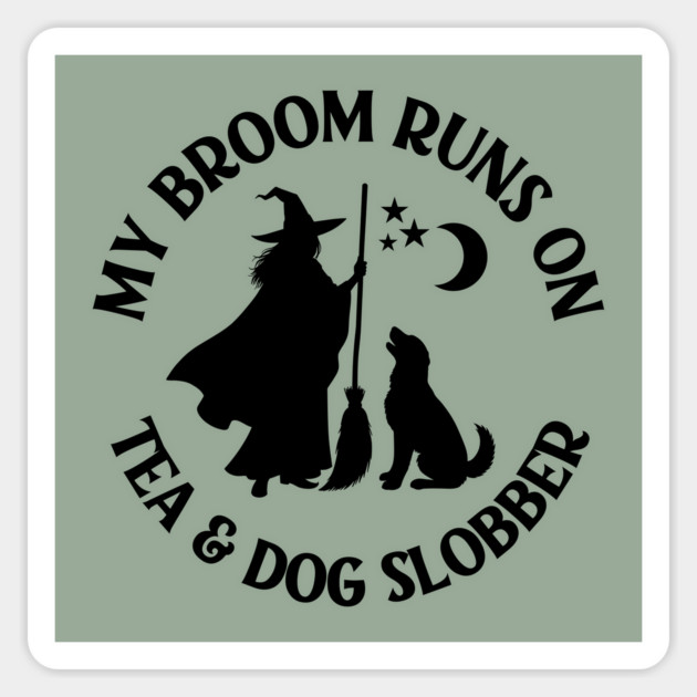 My Broom Runs On Tea and Dog Slobber Cheeky Witch® Sticker by Cheeky Witch