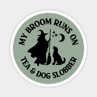 My Broom Runs On Tea and Dog Slobber Cheeky Witch® Magnet