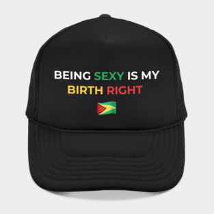 Being Sexy is My Birth Right Guyana Hat
