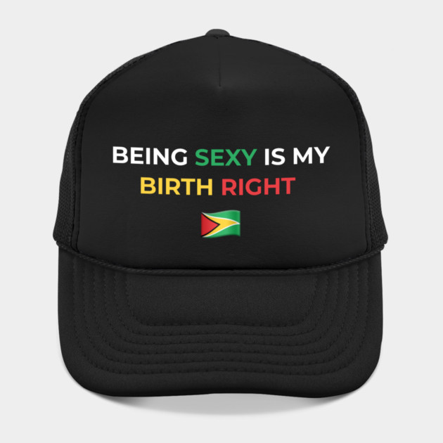 Being Sexy is My Birth Right Guyana by Drago