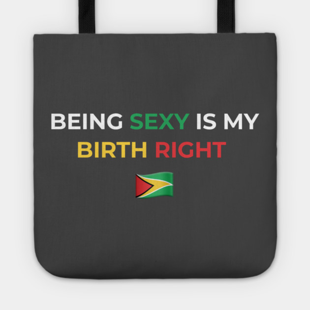 Being Sexy is My Birth Right Guyana Tote by Drago
