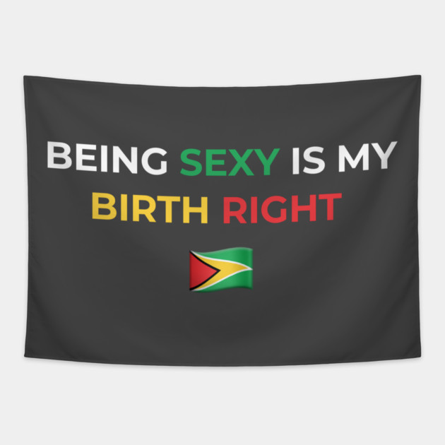 Being Sexy is My Birth Right Guyana Tapestry by Drago