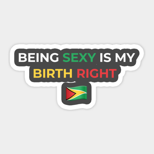 Being Sexy is My Birth Right Guyana Sticker by Drago
