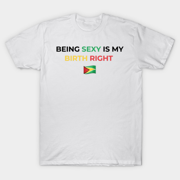 Being Sexy is My Birth Right Guyana by Drago