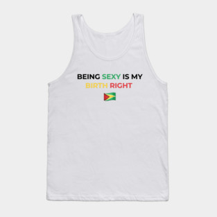 Being Sexy is My Birth Right Guyana Tank Top