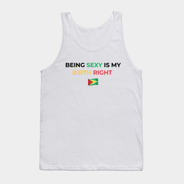 Being Sexy is My Birth Right Guyana Tank Top by Drago