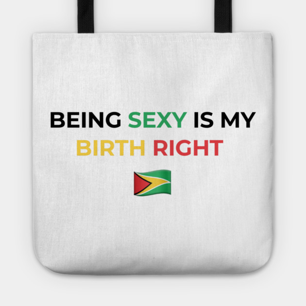 Being Sexy is My Birth Right Guyana Tote by Drago