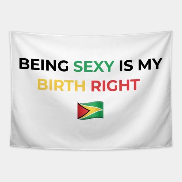 Being Sexy is My Birth Right Guyana Tapestry by Drago