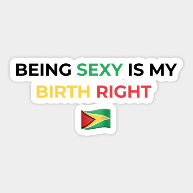 Being Sexy is My Birth Right Guyana Sticker by Drago