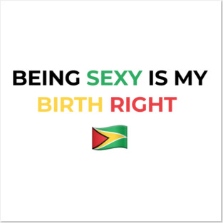 Being Sexy is My Birth Right Guyana Posters and Art