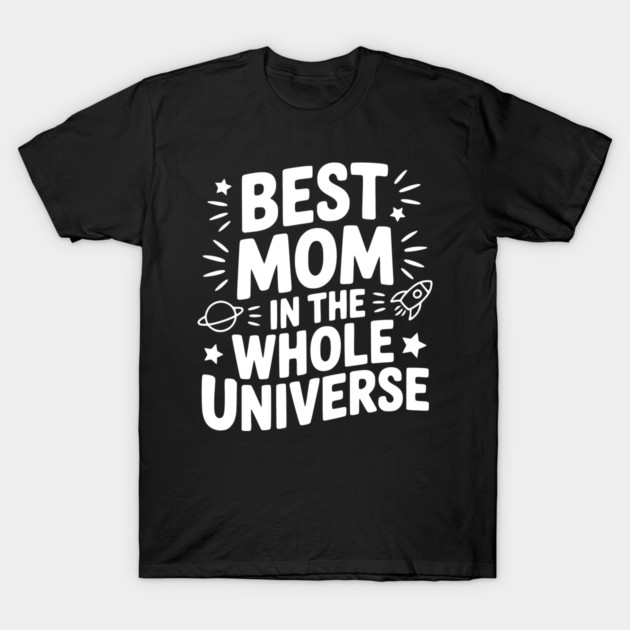 Best Mom in the Whole World T-Shirt by Frank Ring